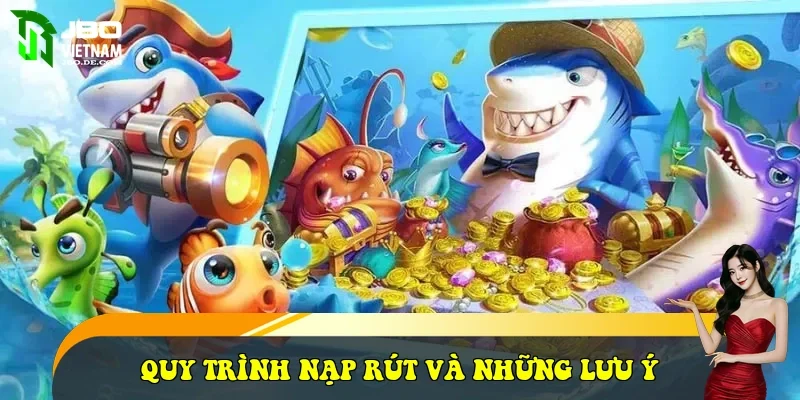 Quy trình nạp rút và những lưu ý