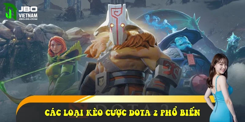 Các loại kèo cược Dota 2 phổ biến Các loại kèo cược Dota 2 phổ biến